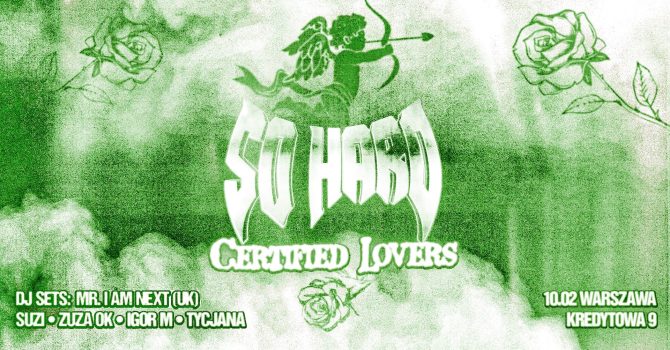 SO HARD CERTIFIED LOVERS | Warszawa 9.02