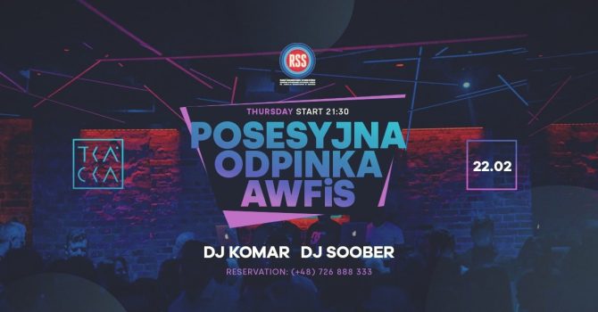 22/02 // Posesyjna Odpinka AWFiS // Soober & Komar