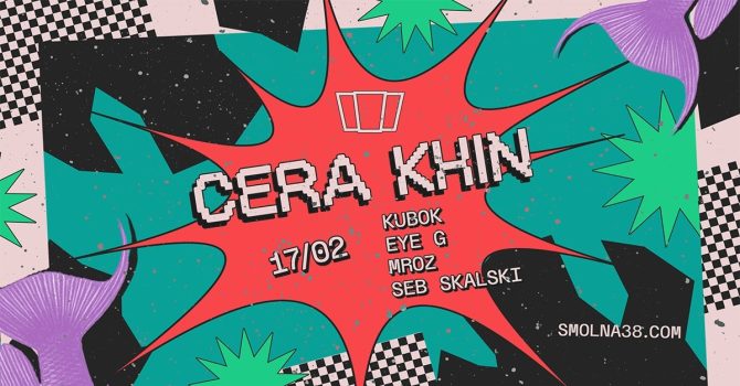 Smolna: Cera Khin / Eye G / KUBOK / MROZ / Seb Skalski