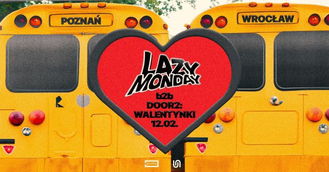 LAZY MONDAY b2b DOOR2 Valentine’s Day