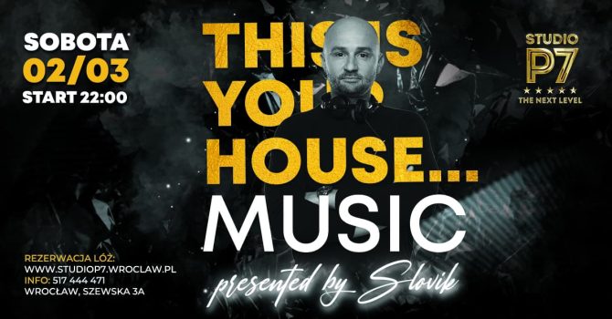 THIS IS YOUR HOUSE…MUSIC | PRESENTED BY SLOVIK | P7 THE NEXT LEVEL