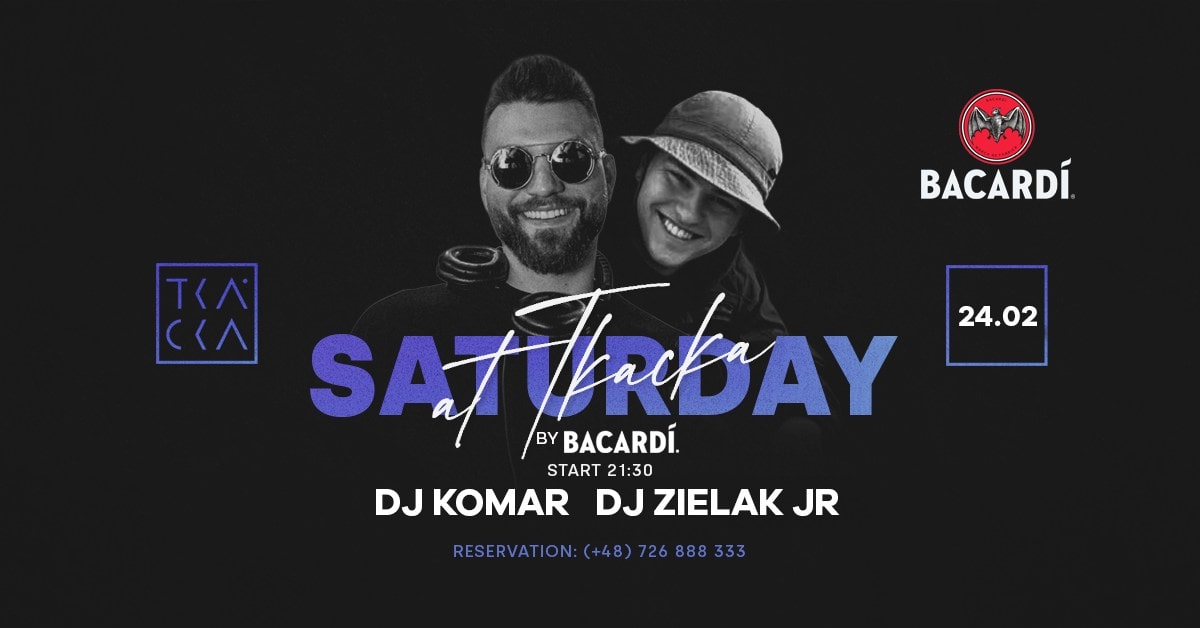 24/02 // Saturday at Tkacka by BACARDI // Komar & Zielak JR