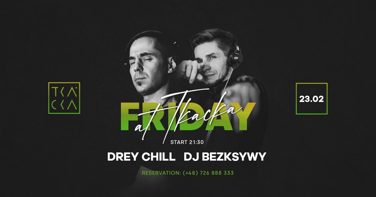 23/02 // Friday at Tkacka // Drey Chill & Bezksywy
