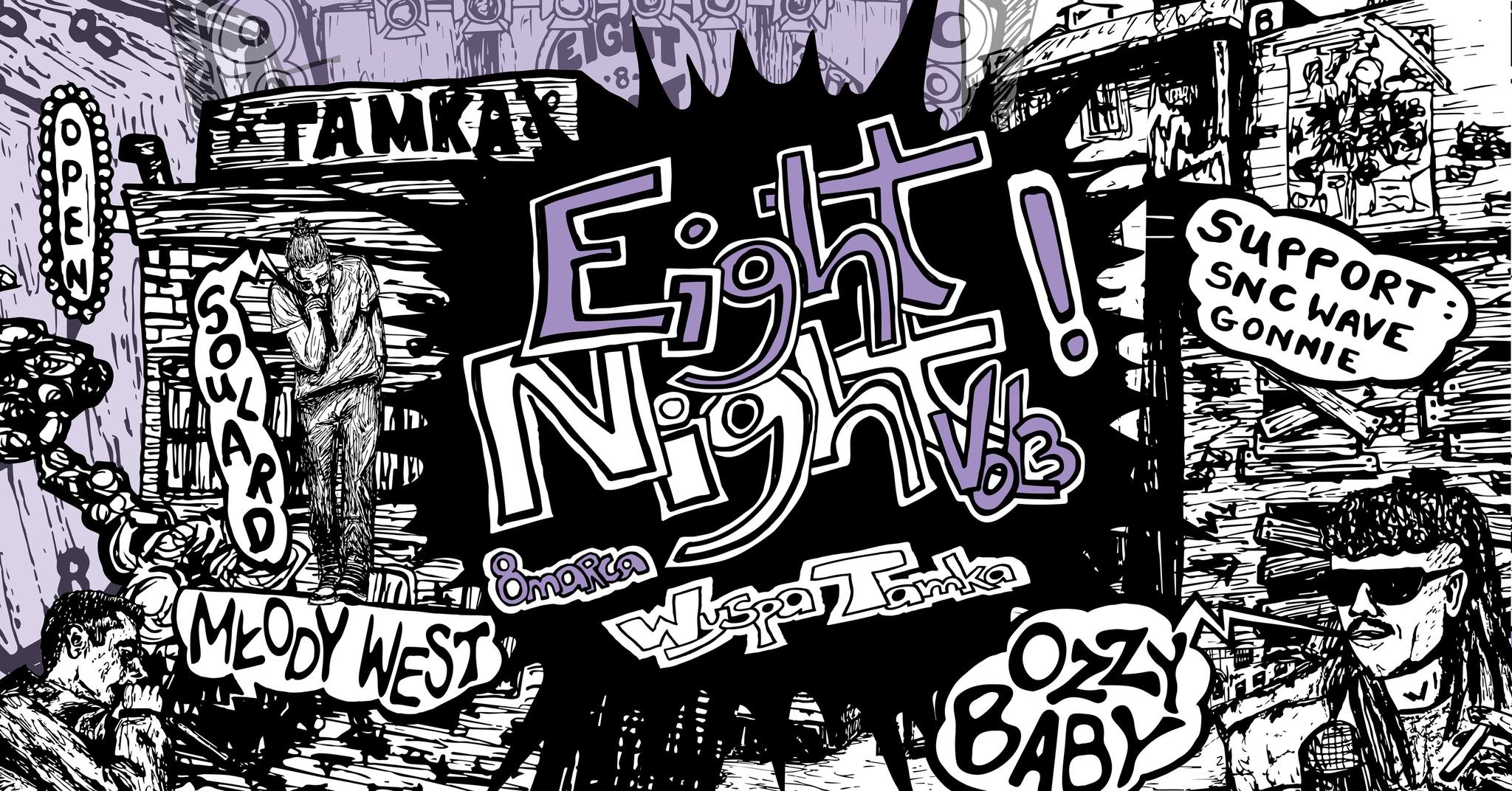 EIGHT NIGHT vol.3 [Młody West, Ozzy Baby, Soulard, SNCwave, Gonnie]
