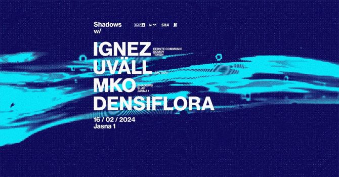 J1 | Shadows w/ Ignez, Uväll, MKO / Densiflora