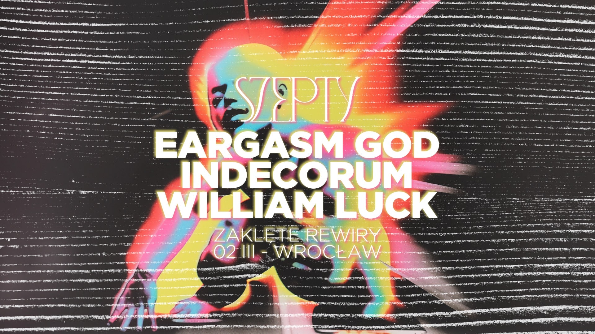 Szepty: EARGASM GOD – INDECORUM – WILLIAM LUCK