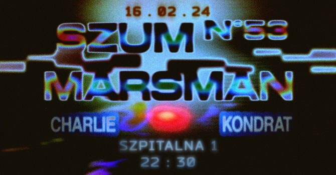 SZ1: Ostatni SZUM na Szpitalnej 1 w/ MARSMAN, Charlie, Kondrat