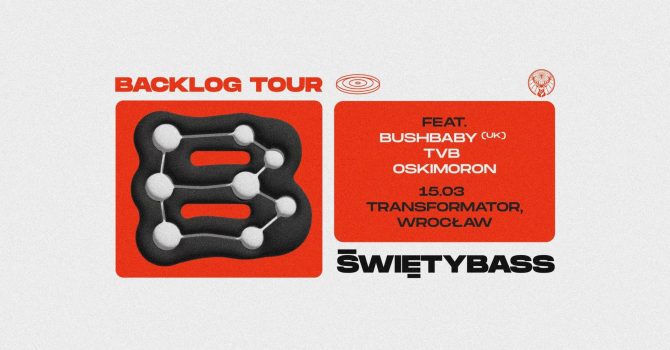 ŚWIĘTY BASS – BACKLOG TOUR | WROCŁAW