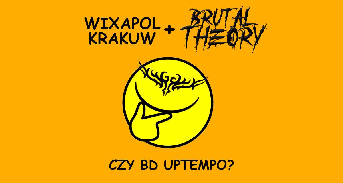 WIXAPOL KRAKUW + BRUTAL THEORY | CZY BD UPTEMPO?