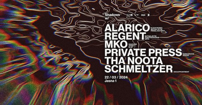J1 | Shadows w/ Alarico, Regent, MKO / Private Press, Tha Noota, Schmeltzer