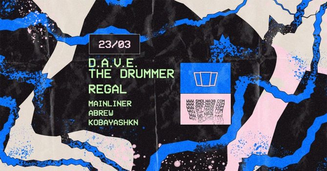 Smolna: D.A.V.E. The Drummer / Regal / Mainliner / Abrew / Kobayashkn