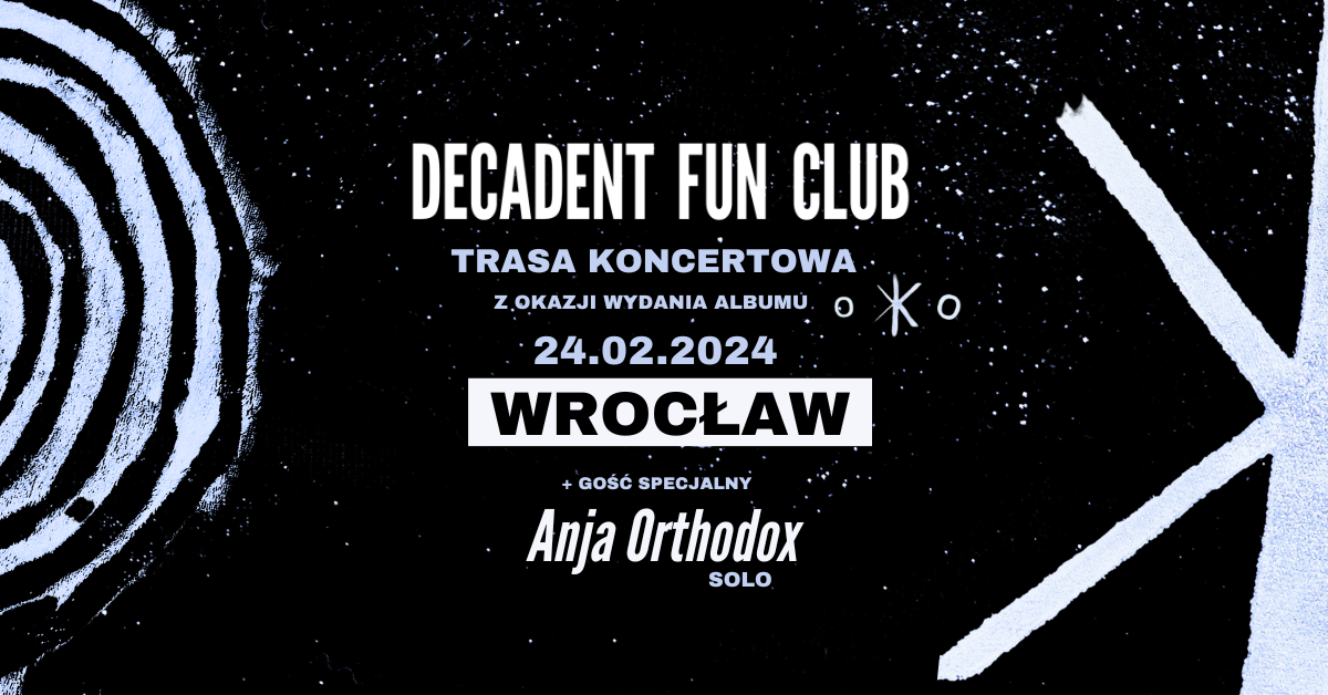 DECADENT FUN CLUB + Anja Orthodox (solo) | Wrocław