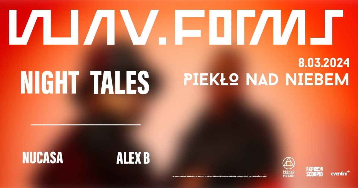 WAV.FORMS: NIGHT TALES & NuCasa & Alex B | 8.03.2024 | Warszawa, Piekło nad Niebem