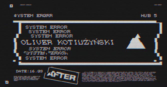 SYSTEM ERROR: Oliver Kotiużyński