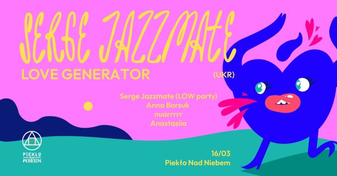 LOVE GENERATOR: Serge Jazzmate | Anna Borsuk | nuarrrrr | Anastasiia | Piekło nad Niebem