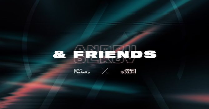 Andrii Olkov & Friends | Dom Technika