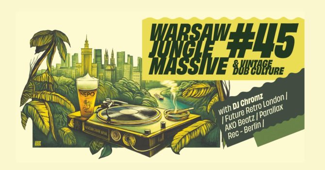 Warsaw Jungle Massive #45 & Vintage Dub Culture with DJ CHROMZ (Future Retro London | AKO Beatz)
