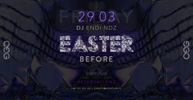 29.03 // EASTER BEFORE vol. 1 | DJ ENDI NDZ | EGO SOPOT
