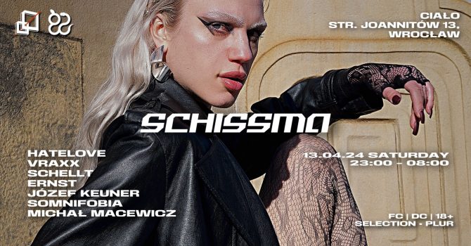 SCHISSMA: WROCŁAW – HATELOVE, MICHAŁ MACEWICZ, SOMNIFOBIA and Schissma Residents