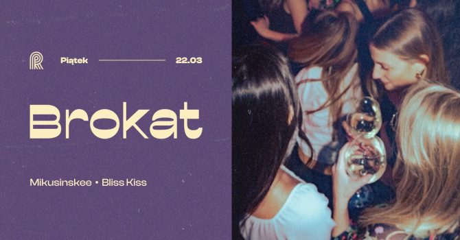 BROKAT I Mikusinskee & Bliss Kiss w Rewirach