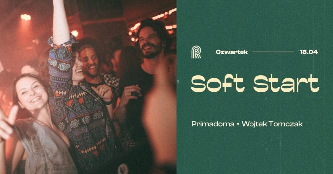 SOFT START I Primadoma & Wojtek Tomczak na Rewirach
