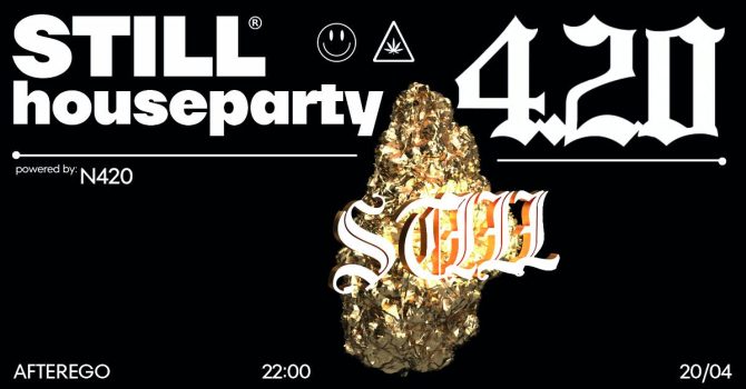 STILL HOUSEPARTY 4.20