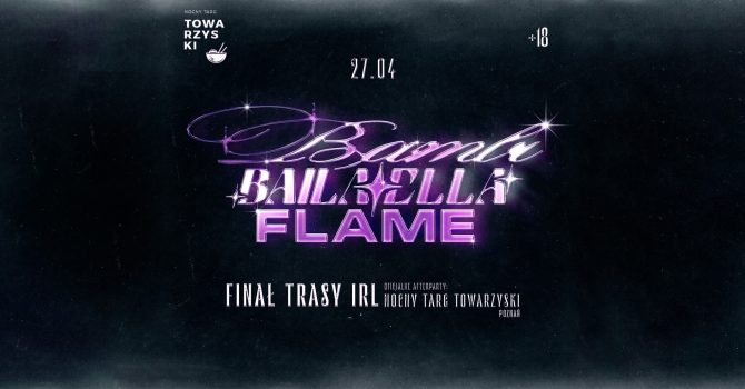 FLAME x BAILA ELLA | FINAŁ TRASY IRL | BAMBI AFTER PARTY | NOCNY TARG TOWARZYSKI