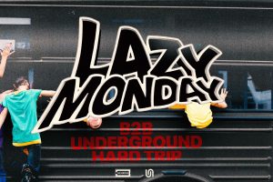 LAZY MONDAY #106 B2B UNDERGROUND HARD TRIP