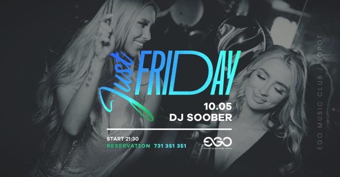 10.05 // JUST FRIDAY | DJ ROB DEE | EGO SOPOT
