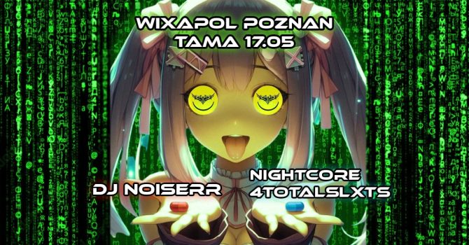WIXAPOL POZNAN: DJ NOISERR & NIGHTCORE4TOTALSLXTS