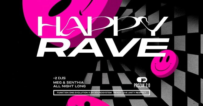 HAPPY RAVE: Meg & Senthia ((all night long)) | Prozak 2.0