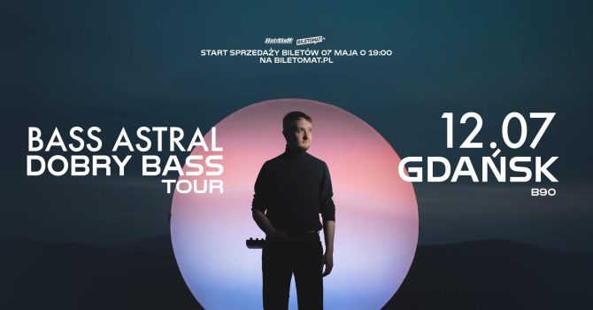 BASS ASTRAL – DOBRY BASS TOUR | GDAŃSK