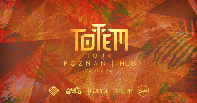 Totem Tour Poznań | GAYA | Etnika Elektronika | ESSEX | HUB 5