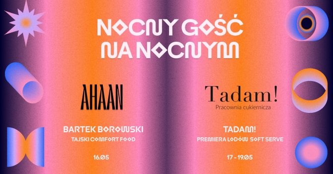 NOCNY GOŚĆ NA NOCNYM // czwartkowy AHAAN & weekendowy TADAM