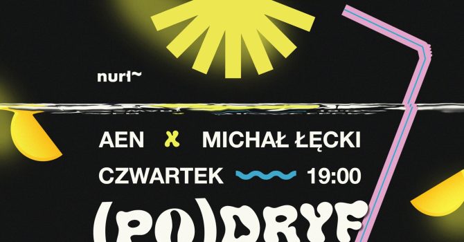 Czwartkowy (po)DRYF ~ AEN x Michał Łęcki