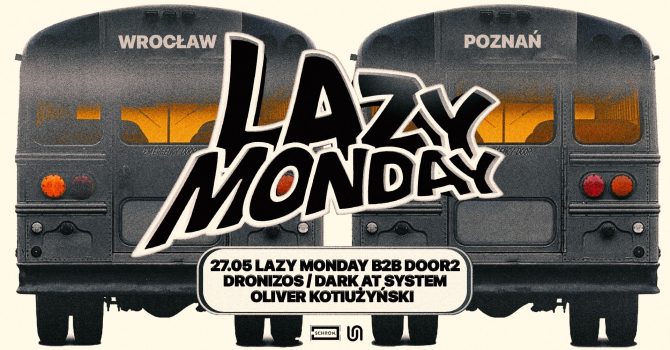 LAZY MONDAY B2B DOOR2: Dronizos, Dark at System, Oliver Kotiużyński
