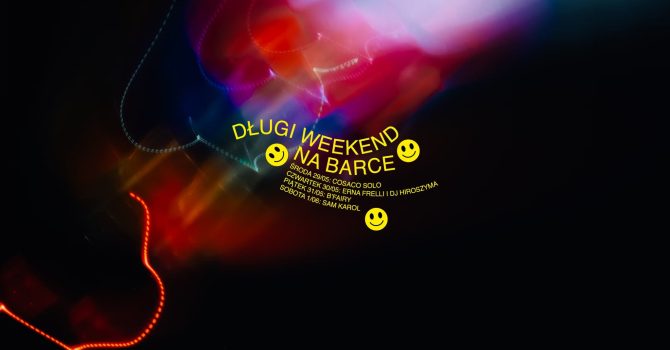 Długi Weekend na Barce x Cosaco x B’Fairy x Sam Karol x Karla Brumi & Erna Frelli