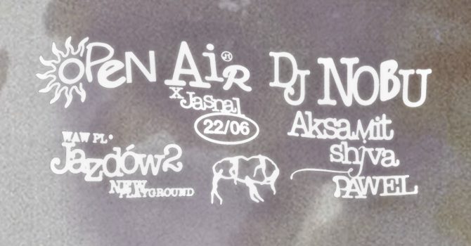 JASNA 1 OPEN AIR W/ DJ NOBU, AKSAMIT, SHJVA, PAWEL