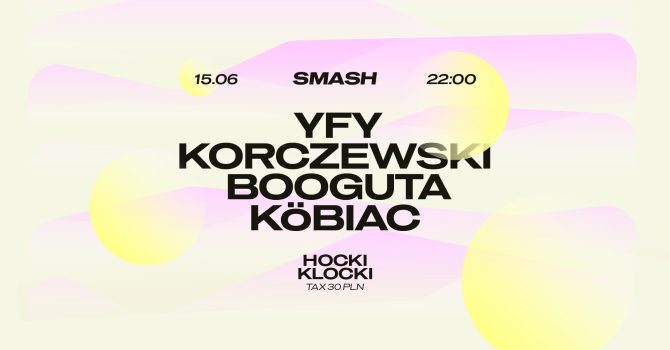 SMASH: BOOGUTA / YFY / Korczewski / Köbiac | HOCKI KLOCKI | LUNAPARK