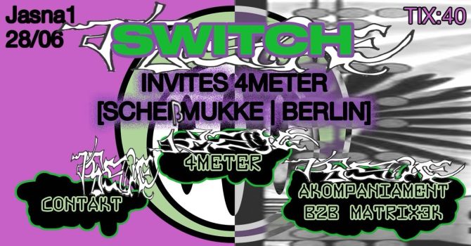 J1 | SWITCH INVITES 4METER [SCHEIßMUKKE | BERLIN]