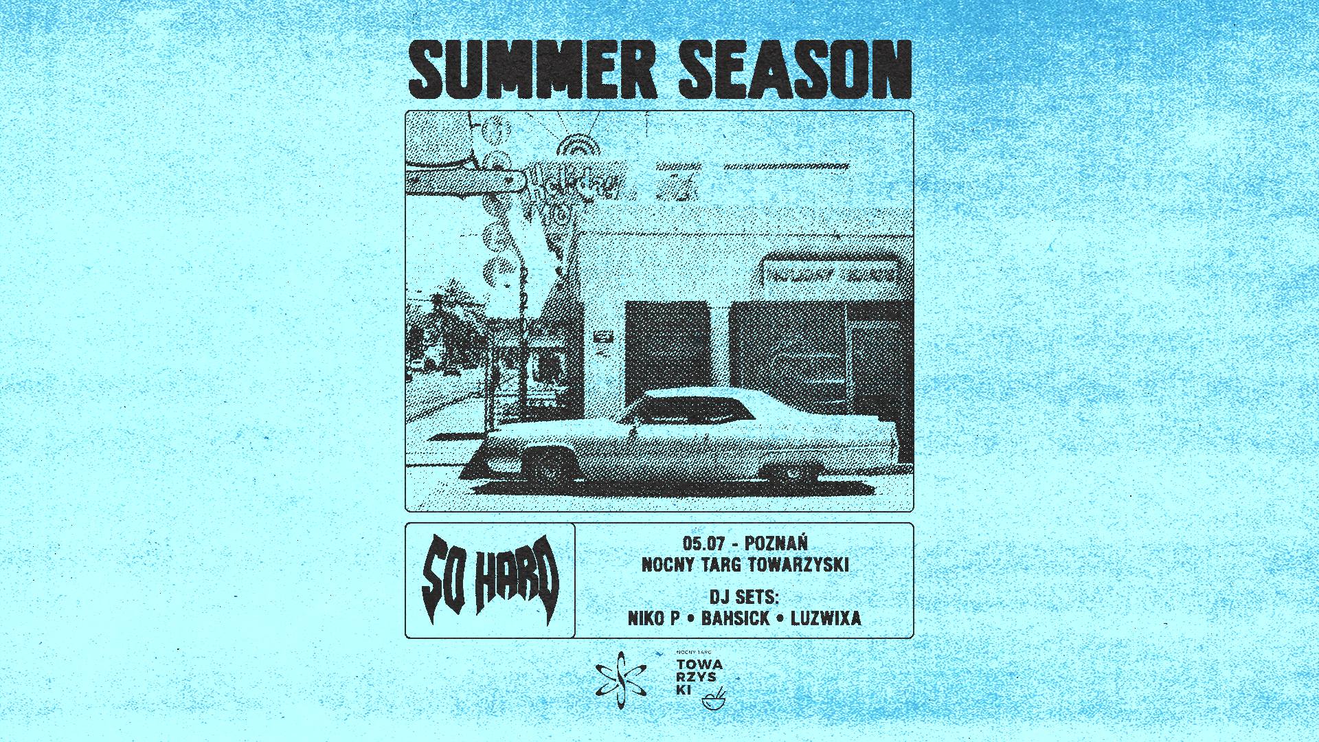 SO HARD SS’24 x Nocny Targ Towarzyski | Poznań 5.07