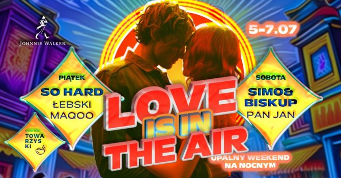 LOVE IS IN THE AIR | UPALNY WEEKEND NA NOCNYM