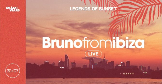 Legends of Sunset x Bruno From Ibiza x Miami Wars