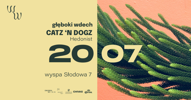 20/07 | GŁĘBOKI WDECH | Catz ‘n Dogz | Hedonist