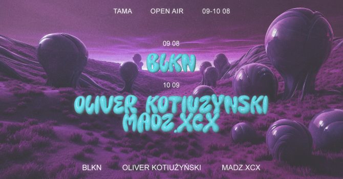 Tama Open Air x Łowcy: 09 08 BLKN | 10 08 OLIVER KOTIUŻYŃSKI & MADZ.XCX