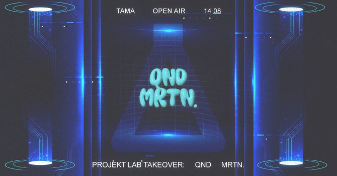 Tama Open Air x Łowcy: 14 08 QND & MRTN. (PROJEKT LAB TAKEOVER)