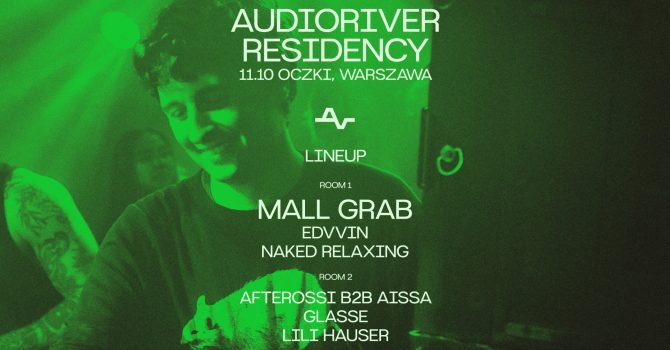 Audioriver Residency pres. Mall Grab | Oczki | Warszawa