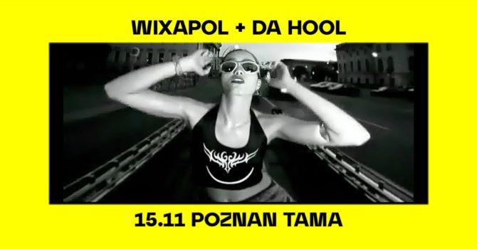 WIXAPOL + DA HOOL | Poznań