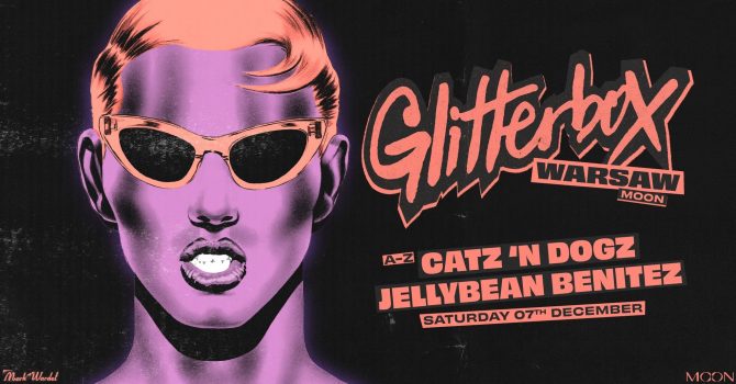 MOON PRESENTS: GLITTERBOX WARSAW – CATZ ’N DOGZ & JELLYBEAN BENITEZ | Warszawa