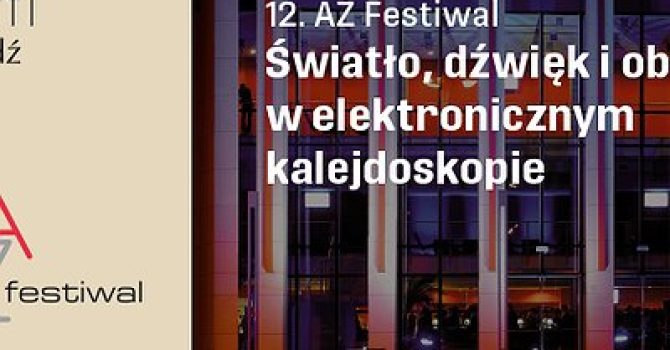 Światło, dźwięk i obraz w elektronicznym kalejdoskopie | 12. AŻ Festiwal